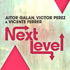 Next Level (Radio Edit) - Aitor Galan&Victor Perez&Vicente Ferrer