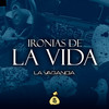 Ironias de la vida - La Vagancia