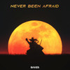 Never Been Afraid - Bakes