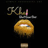 Don't Come Over - Khai