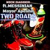 Two Roads(feat. Messinian & Mayor Apeshit) (Explicit) - Nick Dagger&Messinian&Mayor Apeshit