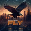 Fly (Explicit) - Larry Alabi