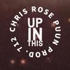 Up In This (feat. PUUN) (Explicit) - Chris Rose&PUUN