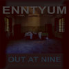 Out at Nine (Voice & Fx) - Enntyum