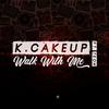 Walk With Me - K.cakeup&Teoh