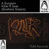 Killer (Brother|Explicit) - A Surgeon&Seal