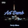 Act Dumb (Explicit) - WhatChaKnow Records,LLC&Treasure LA&Skitzo&Link Sinatra&John Blaze&DGreen