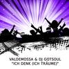 Ich denk (Ich träume) - Valdemossa&DJ Gotsoul