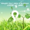 Loose my mind (Radio Edit) - BSharry&Shena&Blackman