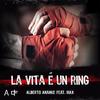 La vita è un ring - Alberto Ananke&Max
