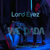 We Dada - Lord Eyez