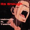 Its Enough(feat. Twelve) (Explicit) - Helmet1k&Twelve