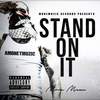 Stand On It (Explicit) - AMONEYMUZIC