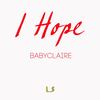 I Hope - BabyClaire