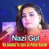 Wa Janana Ta Sara Za Payar Karam - Nazi Gul