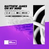 On My Mind - Matthew James