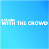 With The Crowd (Justin Corza Meets Greg Blast Remix Edit) - 2 Raverz&Justin Corza