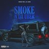 SMOKE N DA UBER (Explicit) - Smoke NH$&lil UBER