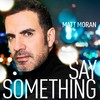 Say Something - Matt Moran