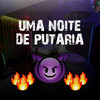 Uma Noite de Putaria (Explicit) - Mc Pikachu&Mc Mary Maii&DJ W7