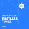 Restless Times - Phonic Scoupe