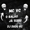 O Balão Já Subiu (Explicit) - DJ Dudu RC (Ritmado)&Mc Vc