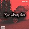 Never Slowing Down - Kraziak