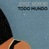 Todo Mundo - Joyce Moreno
