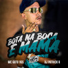 Bota na Boca e Mama (Explicit) - MC Guto VGS&DJ Patrick R