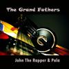 The Grand Fathers, Pt. 3 - John The Rapper&Pala