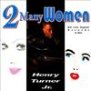 2 Many Women - Henry Turner Jr.&Flavor