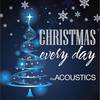 Christmas Every Day - The Acoustics