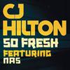 So Fresh (Explicit) - CJ Hilton&Nas