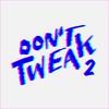 Don't Tweak Bro(feat. Blake Rules) - Netherfriends&Blake Rules