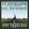 Down the High Road(feat. Don Kenneth) (Explicit) - Lazenlow&Don Kenneth