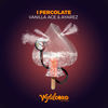 I Percolate (Original Mix) - Vanilla Ace&AYAREZ