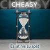 Es ist nie zu spät - Cheasy