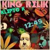 12:45 (Explicit) - King Relik&Klepto K