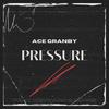 Pressure (feat. Nevvaro & RJ-315) (Explicit) - Ace Granby&Nevvaro&RJ-315