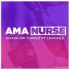 Ama Nurse (feat. Smash on thingz) (Radio Edit) - Usabusabani wena&Smash on Thingz
