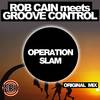 Operation Slam (Original Mix) - Rob Cain&Groove Control