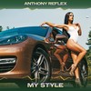 My Style (Tech Mix, 24 Bit Remastered) - Anthony Reflex