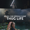 Thug Life (Explicit) - BLLEKI&MC Kresha&Luar