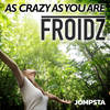 As Crazy As You Are (Extended Mix) - Froidz