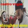 Slaughter Zone (Explicit) - Castro Vegas