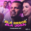 Ela Desce, Ela Joga - Thiaguinho MT&Lionel&Jefferson Junior&Umberto Tavares