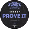 Prove It - 2Sleep