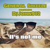 It's Not Me - General Shizzle&Dj John972