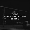 Leave the World Behind - CØDE&AXEL CHRISTOFER HEDFORS&Sebastian Carmine Ingrosso&Steve Patrik Angello Josefsson Fragogiannis&Deborah Ann Cox&Lucas C. Luke Scheppingen Van&Dina M. Schmidt