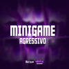 MINIGAME AGRESSIVO (Explicit) - MC KVP&DJ KAIKY PZS&MC DL 22